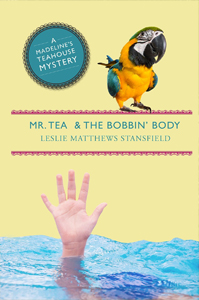 Mr Tea and the Bobbin Body - A Madeline's Teahouse Mystery by Leslie Matthews Stansfield