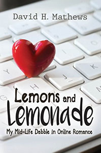 Lemons and Lemonade - My Midlife Dabble in Online Romance by David Mathews